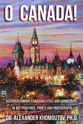 O Canada: Discover Famous Canadian Cities and Landscapes in Art Paintings, Prints and Photographs
